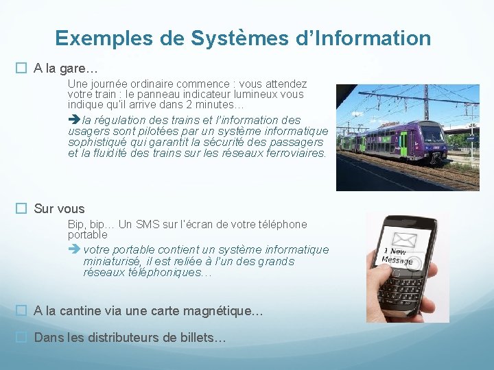 Exemples de Systèmes d’Information � A la gare… Une journée ordinaire commence : vous