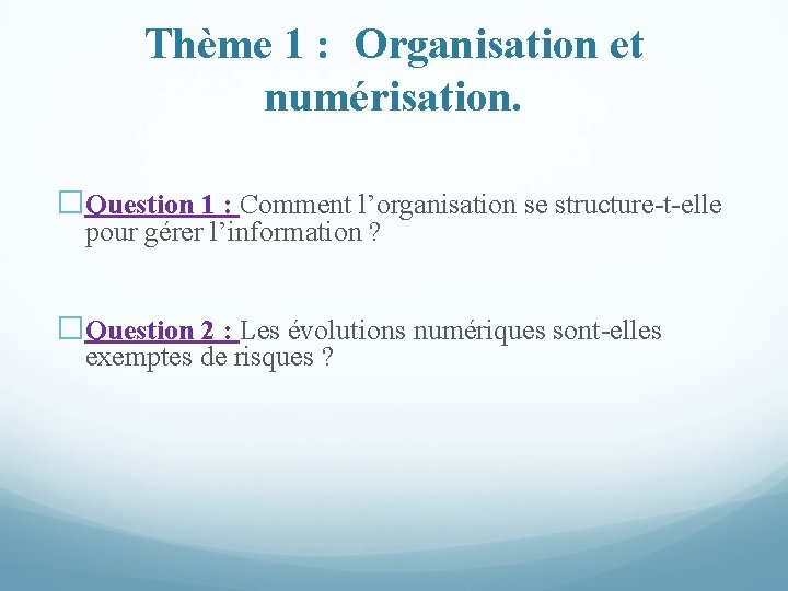 Thème 1 : Organisation et numérisation. �Question 1 : Comment l’organisation se structure-t-elle pour