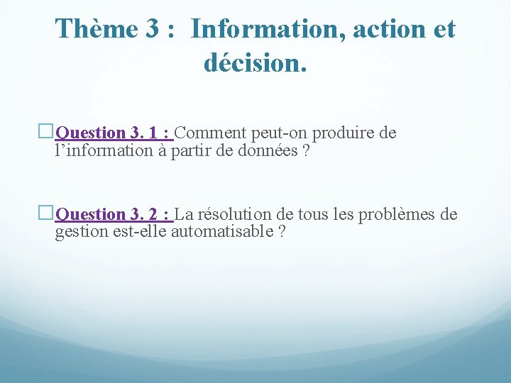 Thème 3 : Information, action et décision. �Question 3. 1 : Comment peut-on produire
