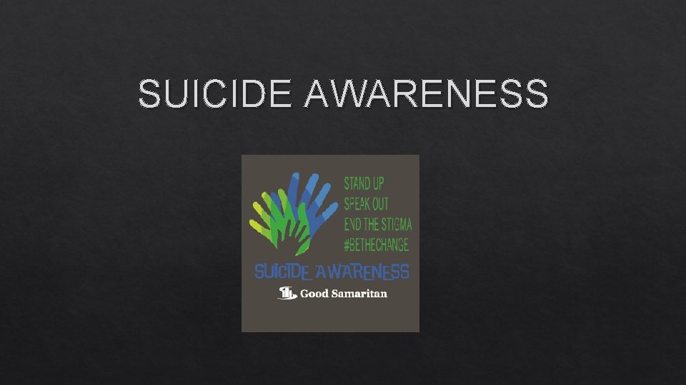 SUICIDE AWARENESS 