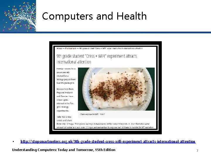 Computers and Health • http: //stopsmartmeters. org. uk/9 th-grade-student-cress-wifi-experiment-attracts-international-attention Understanding Computers: Today and Tomorrow,