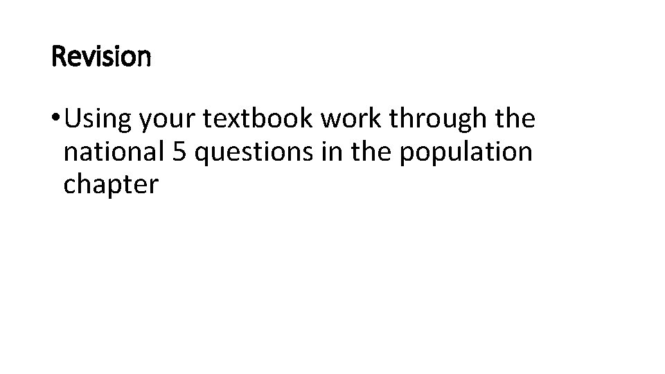 Revision • Using your textbook work through the national 5 questions in the population Revision • Using your textbook work through the national 5 questions in the population
