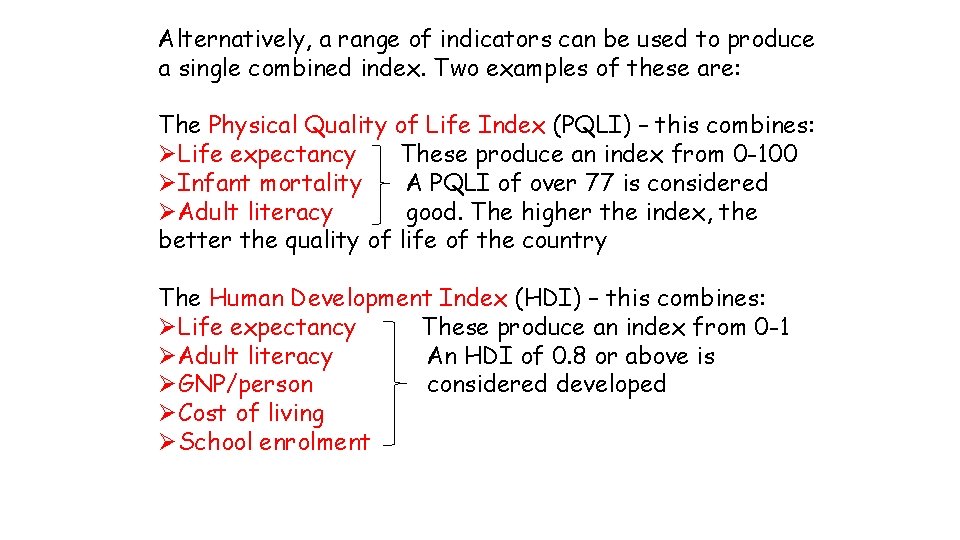 Alternatively, a range of indicators can be used to produce a single combined index. Alternatively, a range of indicators can be used to produce a single combined index.