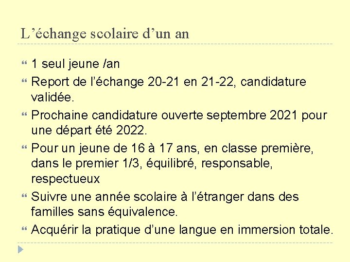 L’échange scolaire d’un an 1 seul jeune /an Report de l’échange 20 -21 en