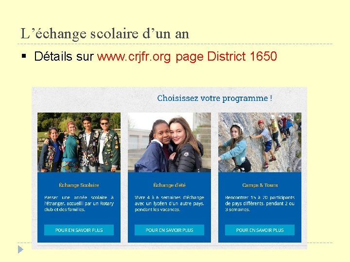 L’échange scolaire d’un an Détails sur www. crjfr. org page District 1650 