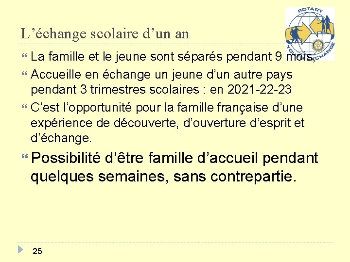 L’échange scolaire d’un an La famille et le jeune sont séparés pendant 9 mois,