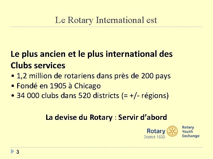 Le Rotary International est Le plus ancien et le plus international des Clubs services