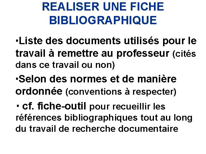 REALISER UNE FICHE BIBLIOGRAPHIQUE Liste des documents utilisés pour le travail à remettre au