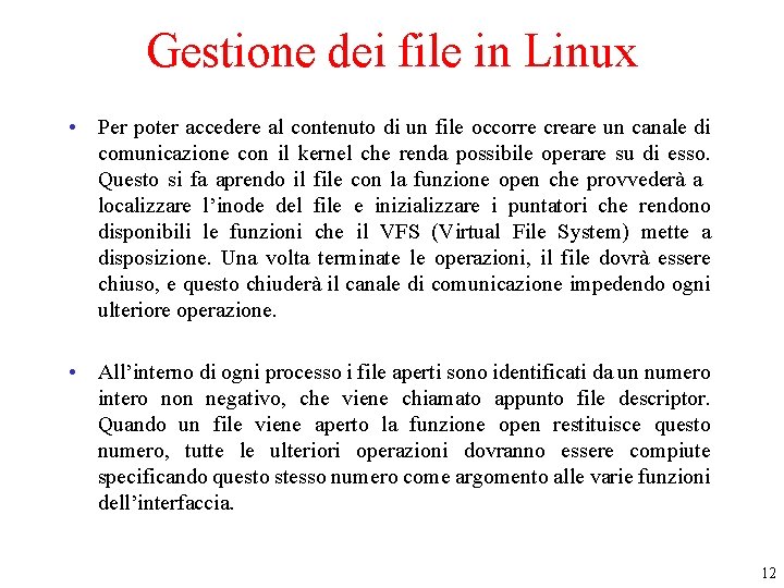 Gestione dei file in Linux • Per poter accedere al contenuto di un file