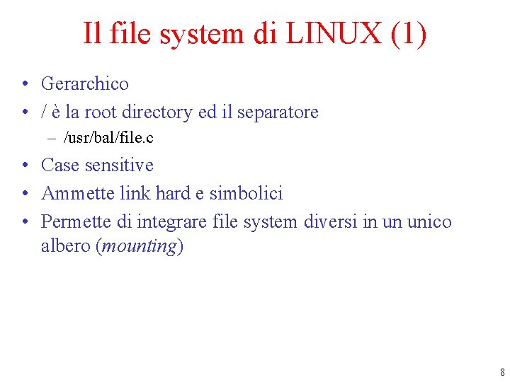 Il file system di LINUX (1) • Gerarchico • / è la root directory