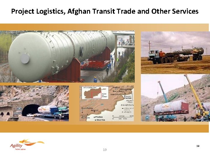 Project Logistics, Afghan Transit Trade and Other Services 19 19 