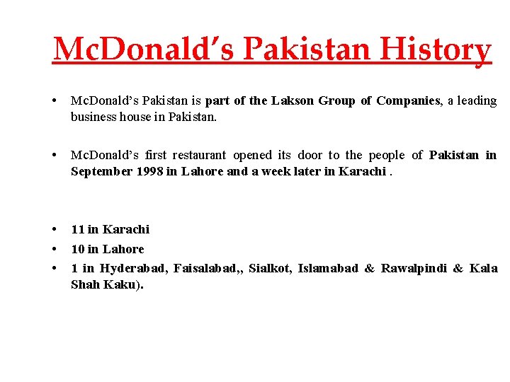 Mc. Donald’s Pakistan History • Mc. Donald’s Pakistan is part of the Lakson Group