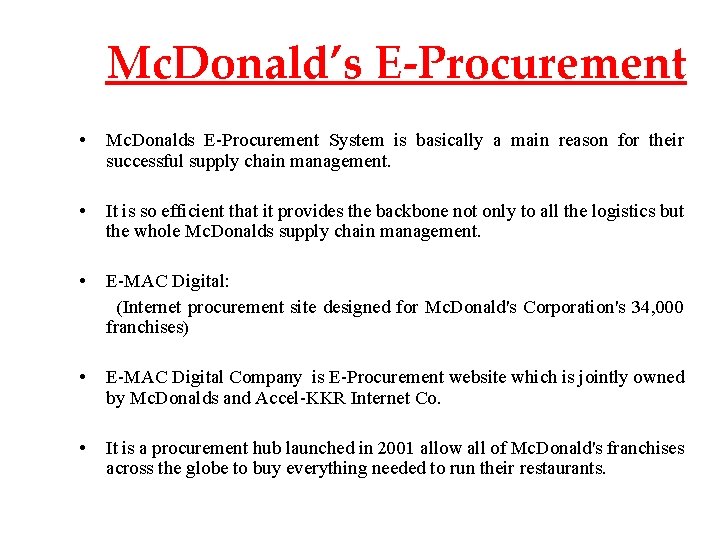 Mc. Donald’s E-Procurement • Mc. Donalds E-Procurement System is basically a main reason for