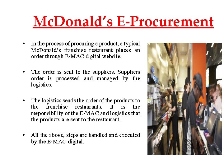 Mc. Donald’s E-Procurement • In the process of procuring a product, a typical Mc.