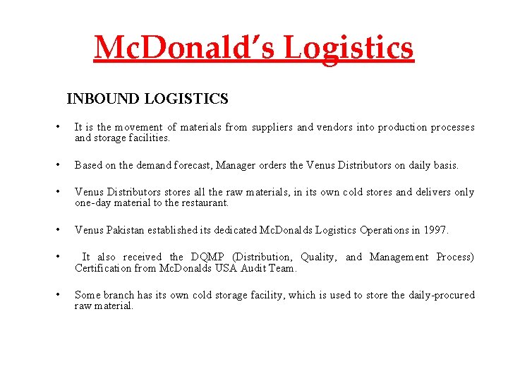 Mc. Donald’s Logistics INBOUND LOGISTICS • It is the movement of materials from suppliers