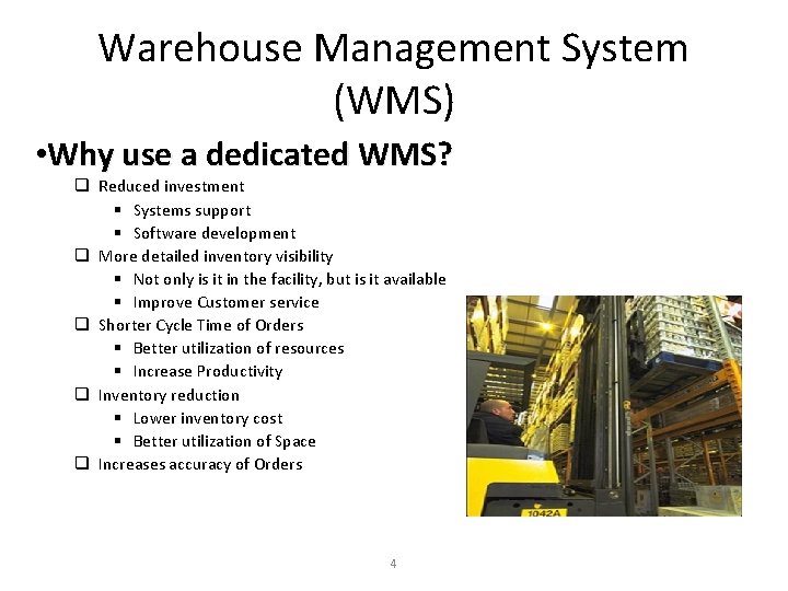 Warehouse Management System (WMS) • Why use a dedicated WMS? q Reduced investment §