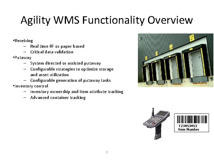 Agility WMS Functionality Overview • Receiving – Real time RF or paper based –