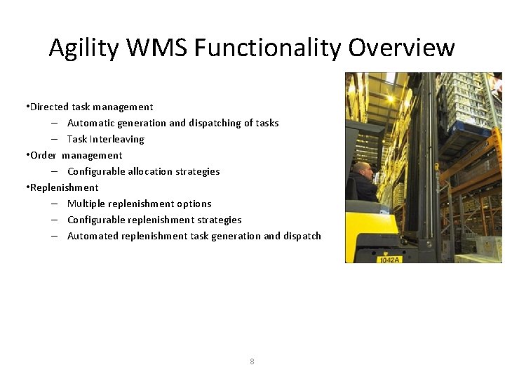 Agility WMS Functionality Overview • Directed task management – Automatic generation and dispatching of