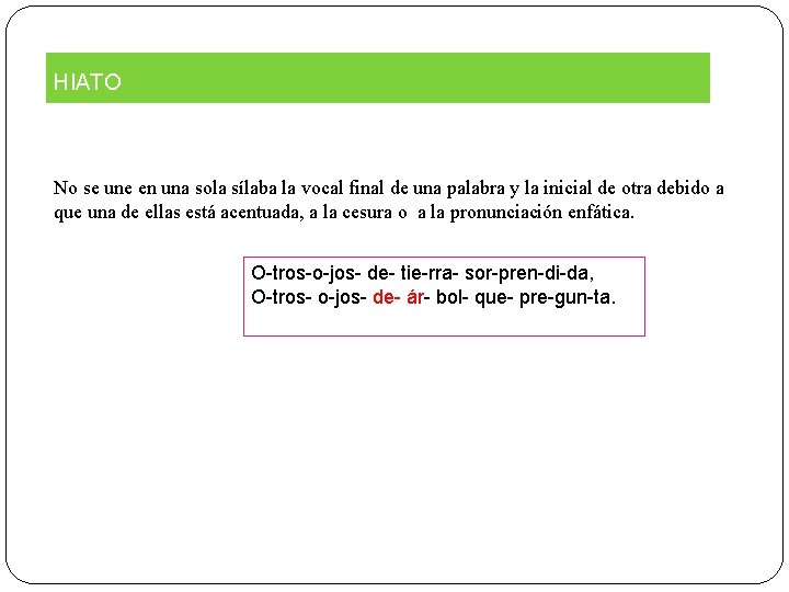 HIATO No se une en una sola sílaba la vocal final de una palabra