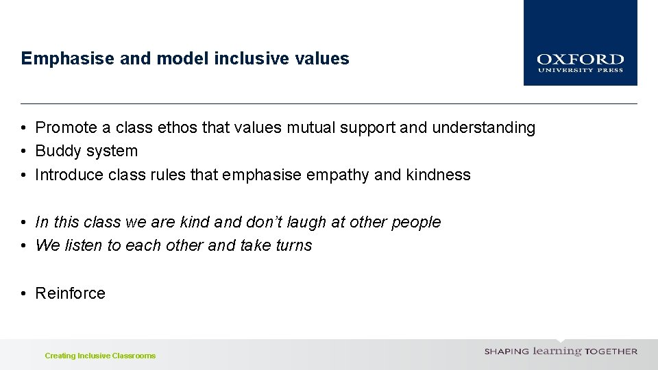 Emphasise and model inclusive values • Promote a class ethos that values mutual support