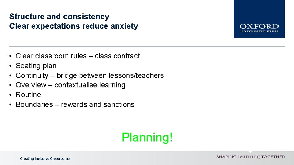 Structure and consistency Clear expectations reduce anxiety • • • Clear classroom rules –