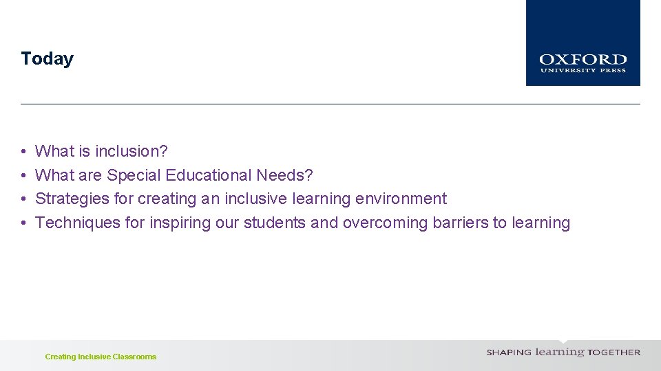 Today • • What is inclusion? What are Special Educational Needs? Strategies for creating