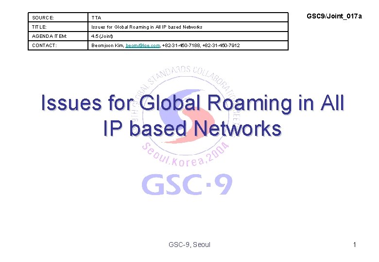 GSC 9/Joint_017 a SOURCE: TTA TITLE: Issues for Global Roaming in All IP based