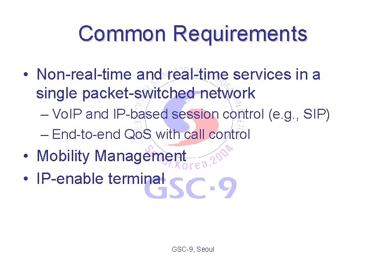 Common Requirements • Non-real-time and real-time services in a single packet-switched network – Vo.