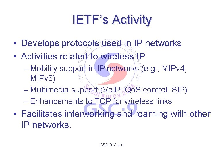 IETF’s Activity • Develops protocols used in IP networks • Activities related to wireless