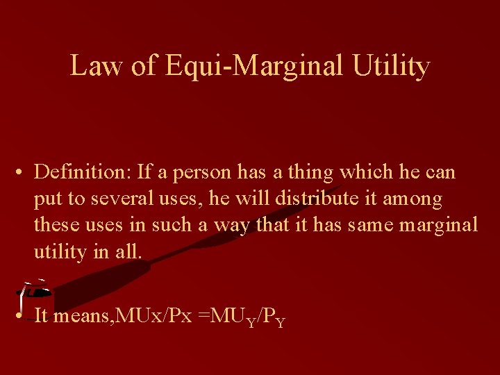 Law of Equi-Marginal Utility • Definition: If a person has a thing which he Law of Equi-Marginal Utility • Definition: If a person has a thing which he