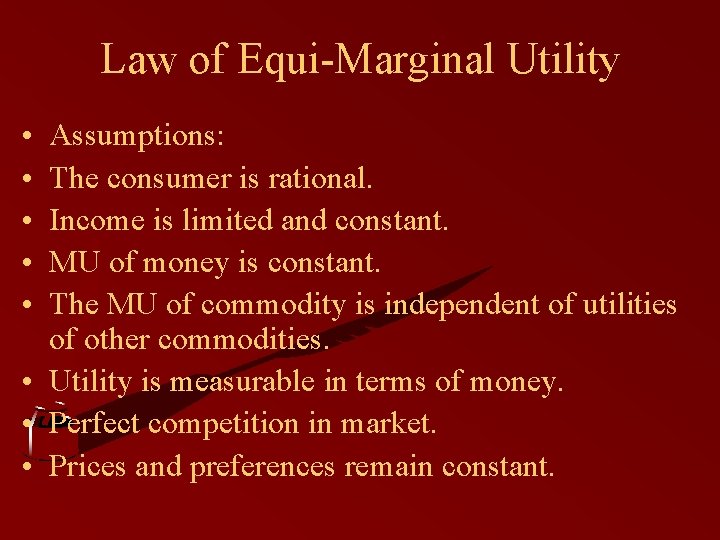 Law of Equi-Marginal Utility • • • Assumptions: The consumer is rational. Income is Law of Equi-Marginal Utility • • • Assumptions: The consumer is rational. Income is