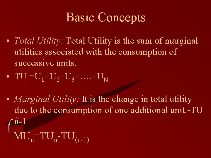 Basic Concepts • Total Utility: Total Utility is the sum of marginal utilities associated Basic Concepts • Total Utility: Total Utility is the sum of marginal utilities associated