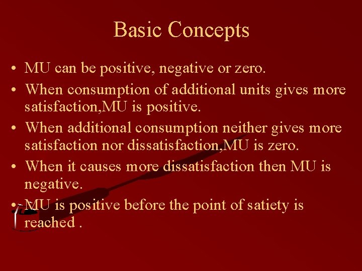 Basic Concepts • MU can be positive, negative or zero. • When consumption of Basic Concepts • MU can be positive, negative or zero. • When consumption of