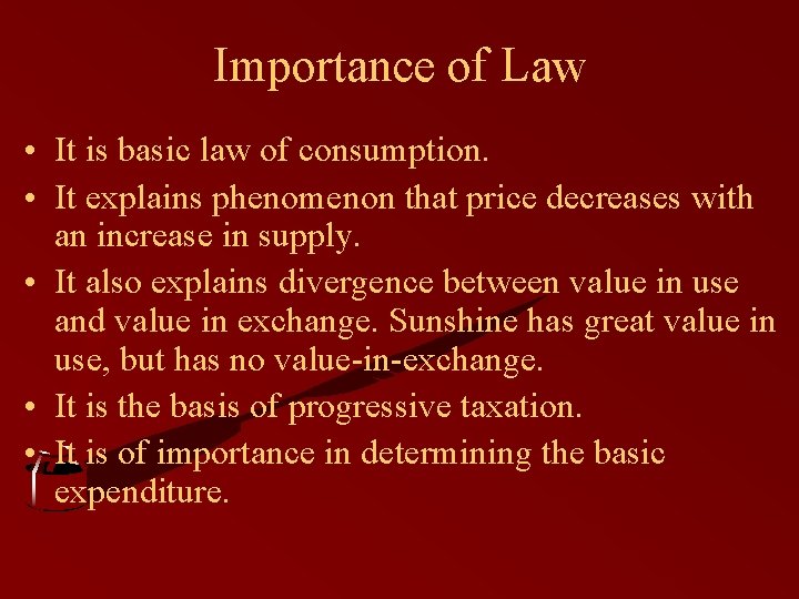 Importance of Law • It is basic law of consumption. • It explains phenomenon Importance of Law • It is basic law of consumption. • It explains phenomenon