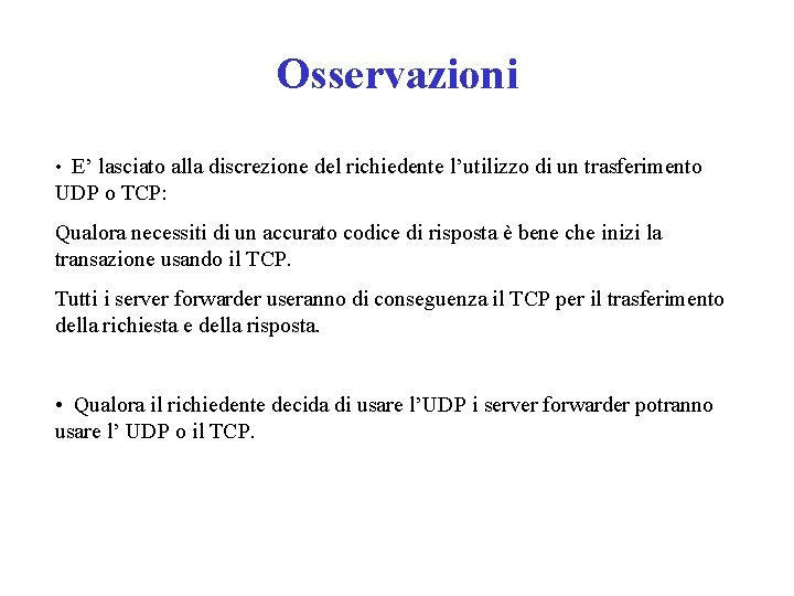 Osservazioni • E’ lasciato alla discrezione del richiedente l’utilizzo di un trasferimento UDP o