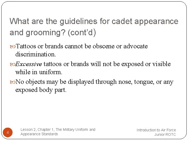 What are the guidelines for cadet appearance and grooming? (cont’d) Tattoos or brands cannot