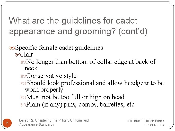 What are the guidelines for cadet appearance and grooming? (cont’d) Specific female cadet guidelines