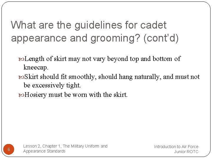 What are the guidelines for cadet appearance and grooming? (cont’d) Length of skirt may