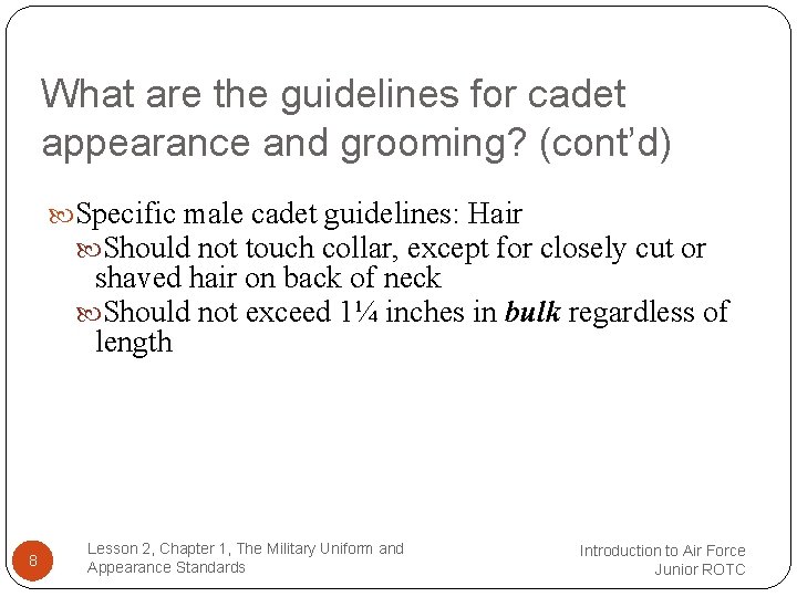 What are the guidelines for cadet appearance and grooming? (cont’d) Specific male cadet guidelines: