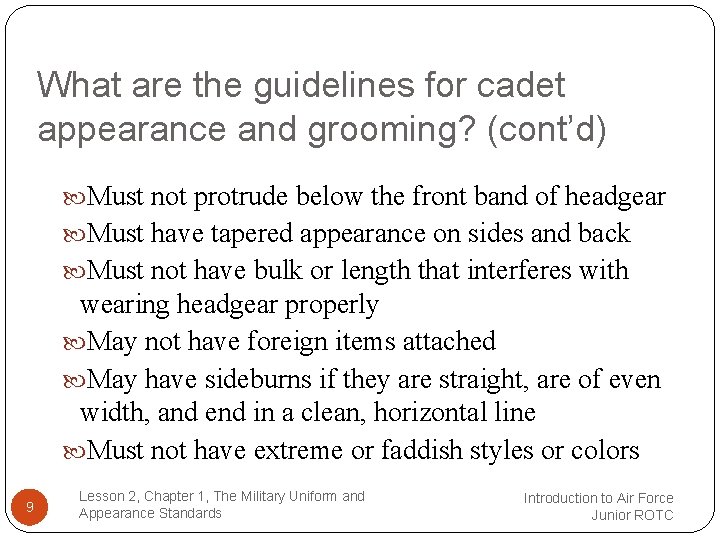 What are the guidelines for cadet appearance and grooming? (cont’d) Must not protrude below