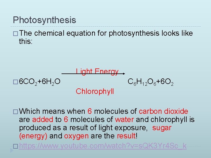 Photosynthesis � The this: chemical equation for photosynthesis looks like Light Energy � 6