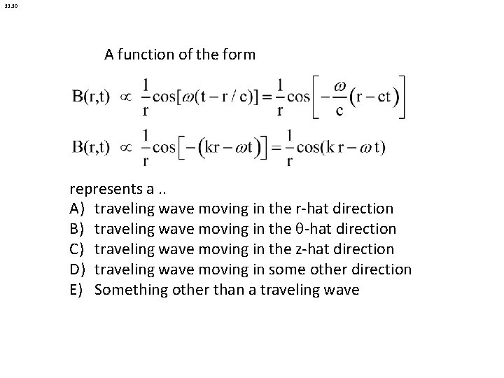 11. 10 A function of the form represents a. . A) traveling wave moving