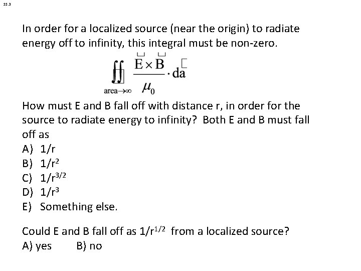 11. 3 In order for a localized source (near the origin) to radiate energy