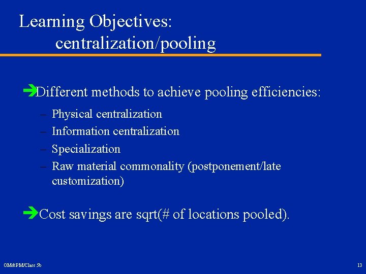 Learning Objectives: centralization/pooling èDifferent methods to achieve pooling efficiencies: – – Physical centralization Information