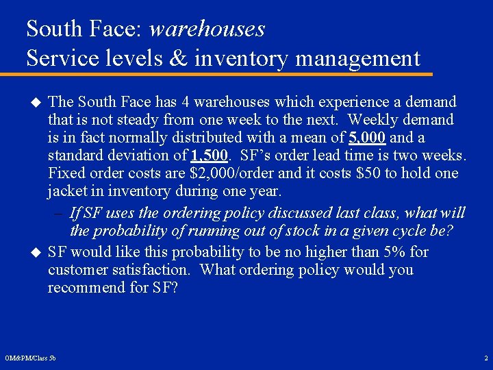 South Face: warehouses Service levels & inventory management u u The South Face has