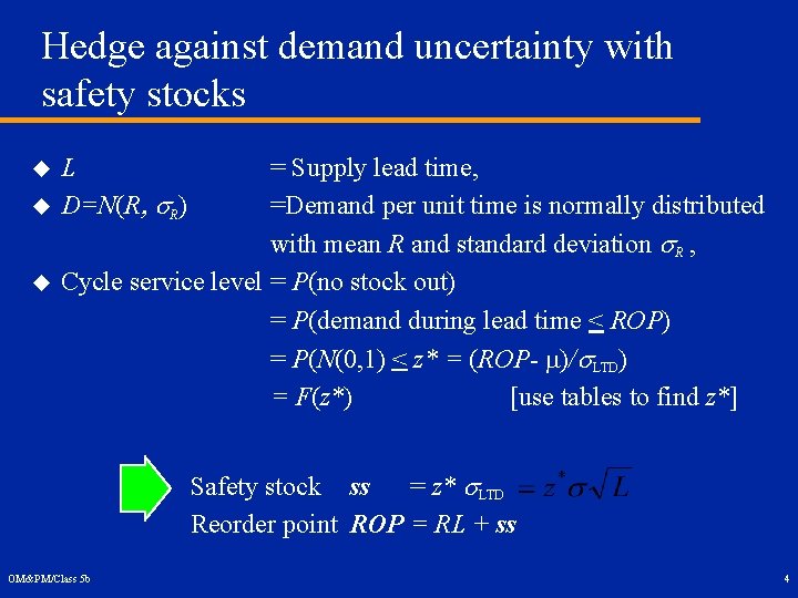 Hedge against demand uncertainty with safety stocks u u u L D=N(R, s. R)