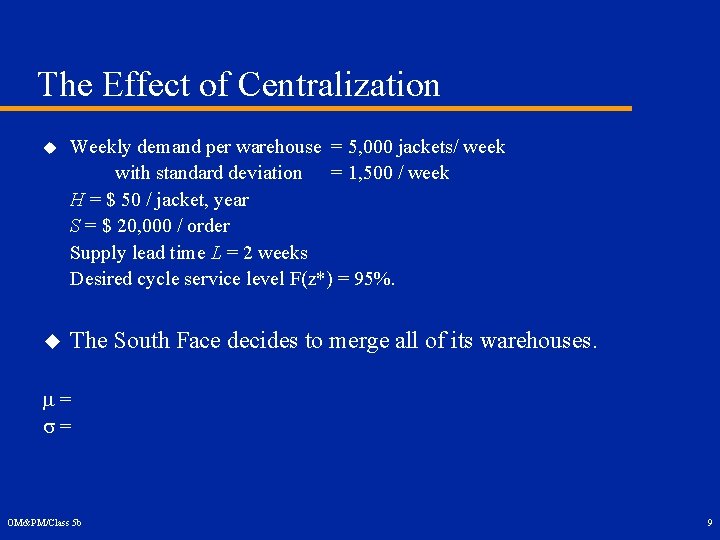 The Effect of Centralization u Weekly demand per warehouse = 5, 000 jackets/ week