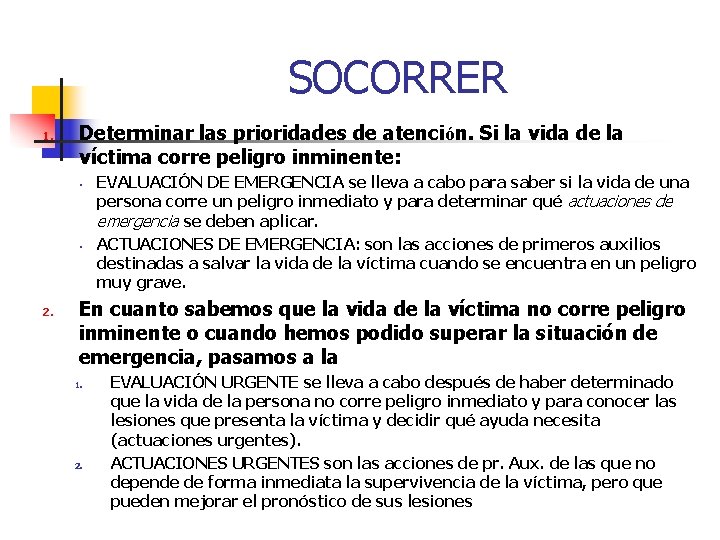 SOCORRER 1. Determinar las prioridades de atención. Si la vida de la víctima corre