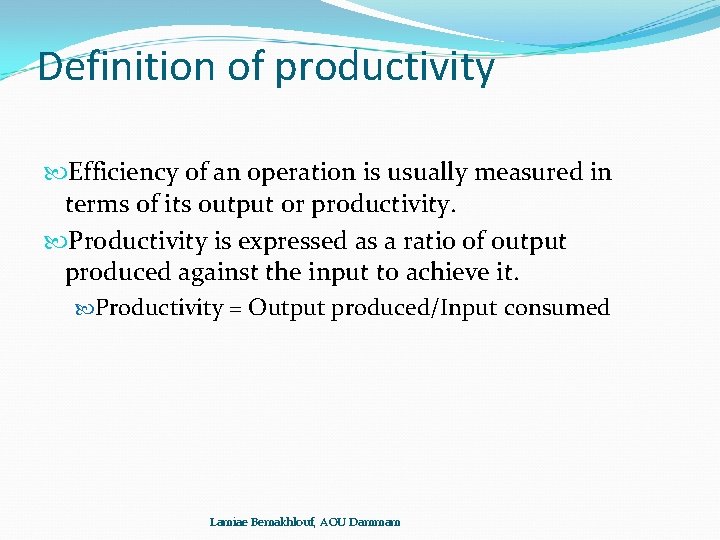 Definition of productivity Efficiency of an operation is usually measured in terms of its Definition of productivity Efficiency of an operation is usually measured in terms of its