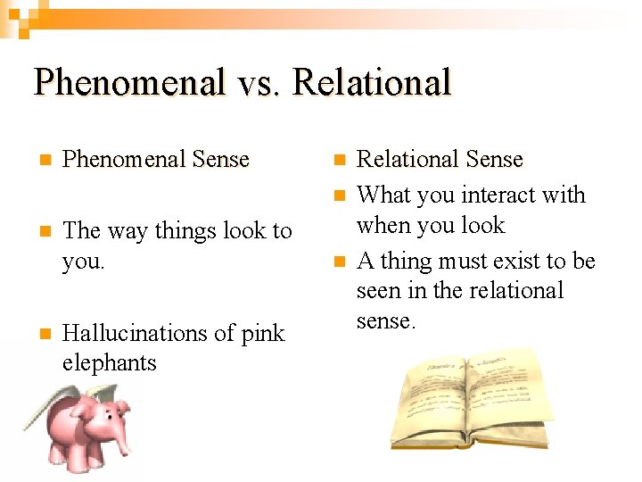 Phenomenal vs. Relational n Phenomenal Sense n n The way things look to you.
